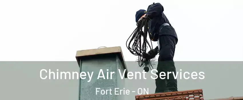  Chimney Air Vent Services Fort Erie - ON