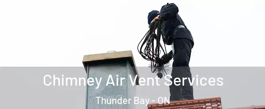 Chimney Air Vent Services Thunder Bay - ON
