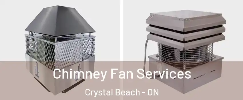  Chimney Fan Services Crystal Beach - ON