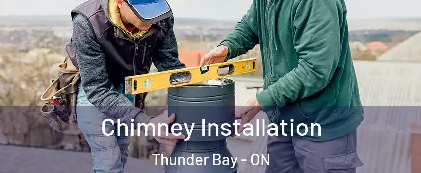  Chimney Installation Thunder Bay - ON