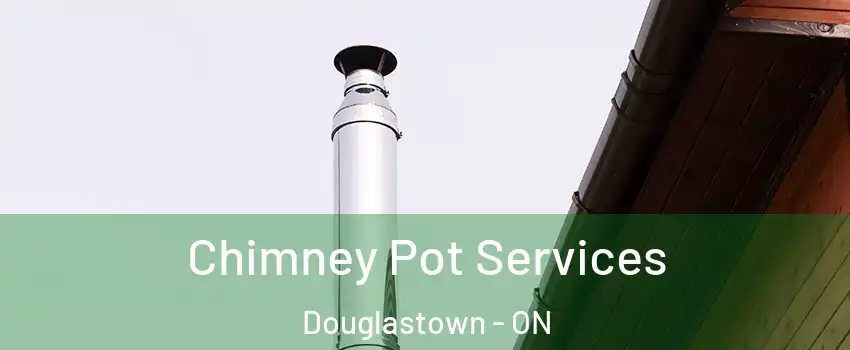  Chimney Pot Services Douglastown - ON