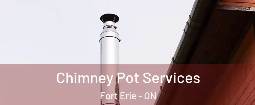  Chimney Pot Services Fort Erie - ON