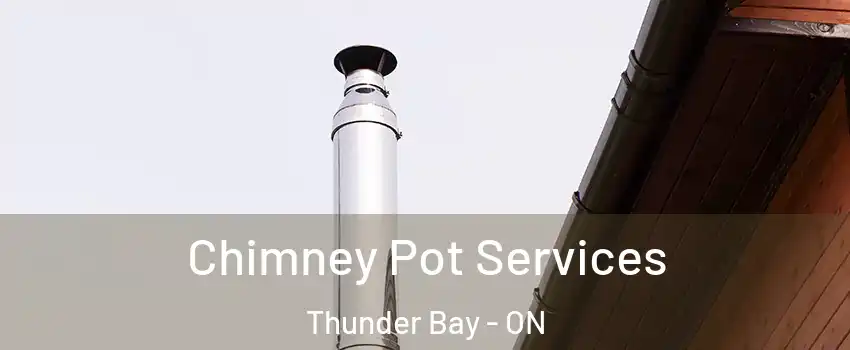  Chimney Pot Services Thunder Bay - ON