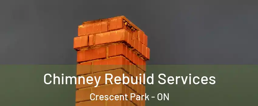  Chimney Rebuild Services Crescent Park - ON