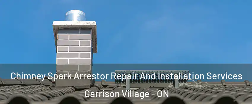  Chimney Spark Arrestor Repair And Installation Services Garrison Village - ON
