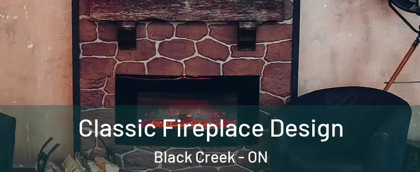  Classic Fireplace Design Black Creek - ON