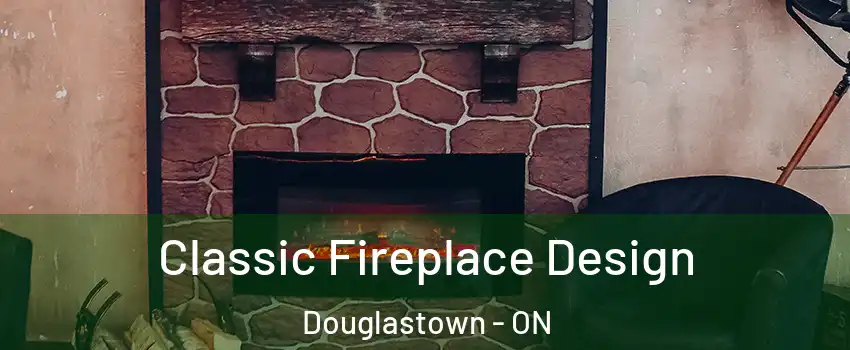  Classic Fireplace Design Douglastown - ON