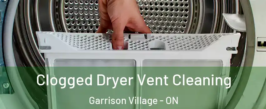  Clogged Dryer Vent Cleaning Garrison Village - ON