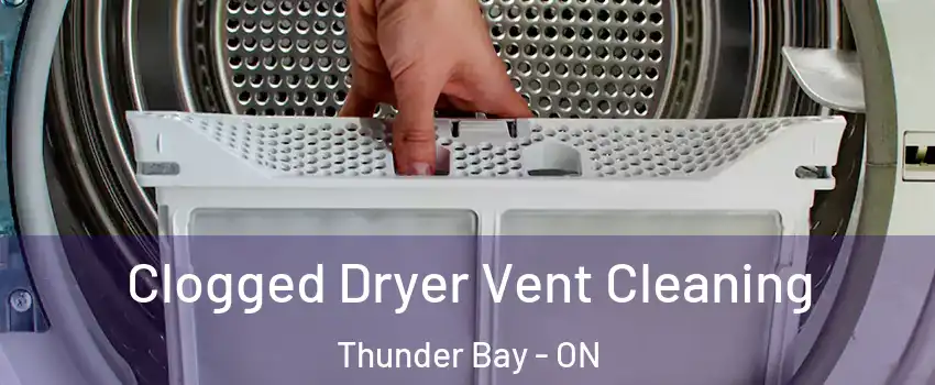 Clogged Dryer Vent Cleaning Thunder Bay - ON