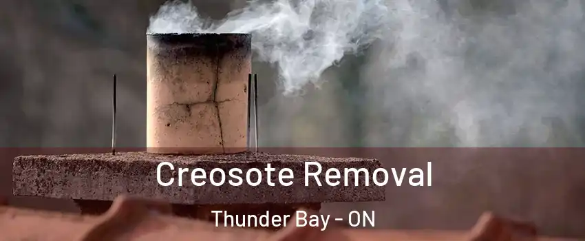  Creosote Removal Thunder Bay - ON