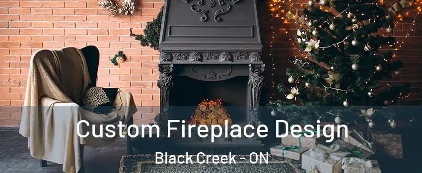  Custom Fireplace Design Black Creek - ON