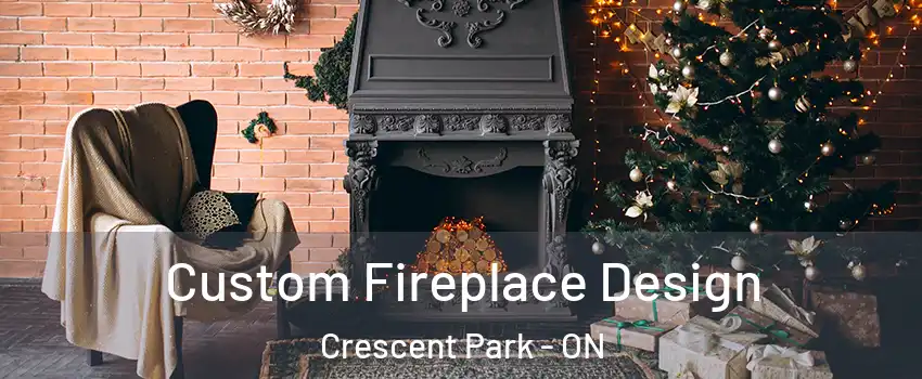  Custom Fireplace Design Crescent Park - ON