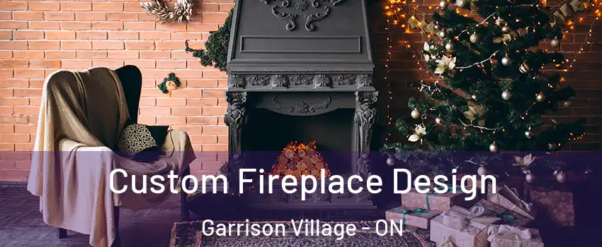  Custom Fireplace Design Garrison Village - ON