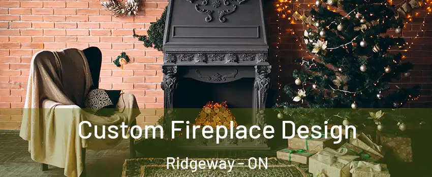  Custom Fireplace Design Ridgeway - ON