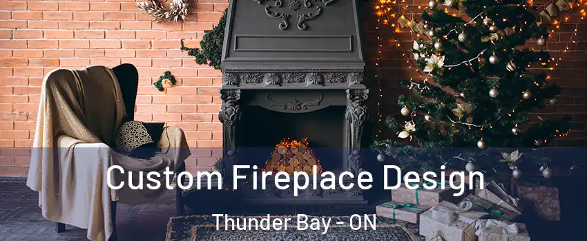  Custom Fireplace Design Thunder Bay - ON