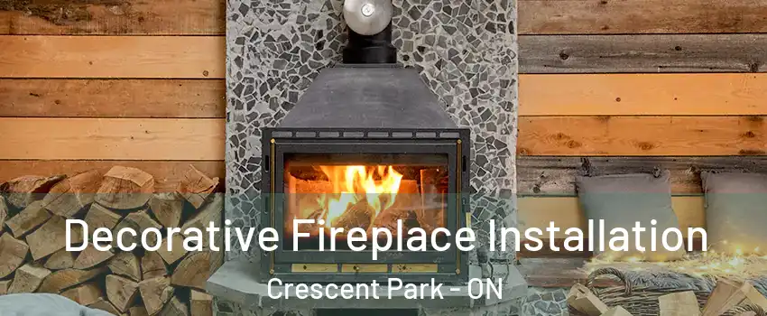  Decorative Fireplace Installation Crescent Park - ON