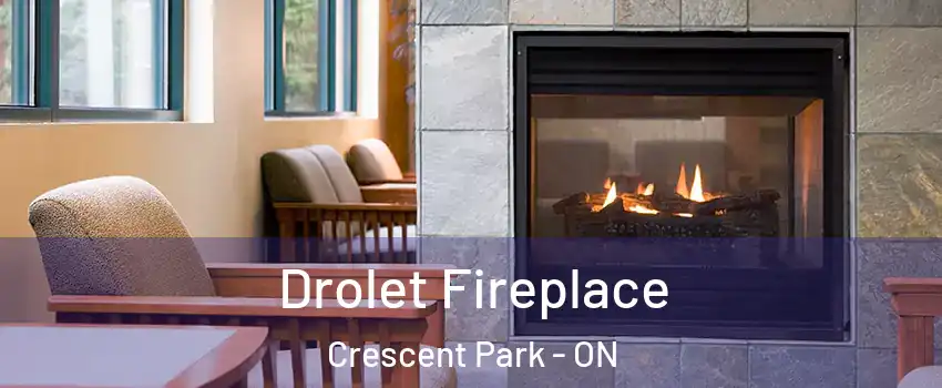  Drolet Fireplace Crescent Park - ON