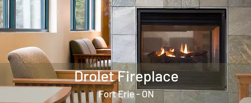  Drolet Fireplace Fort Erie - ON