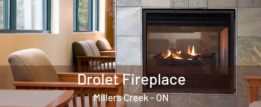  Drolet Fireplace Millers Creek - ON