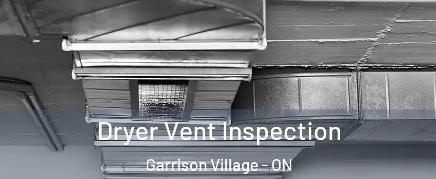  Dryer Vent Inspection Garrison Village - ON