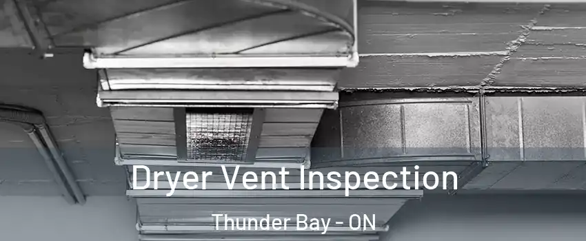  Dryer Vent Inspection Thunder Bay - ON
