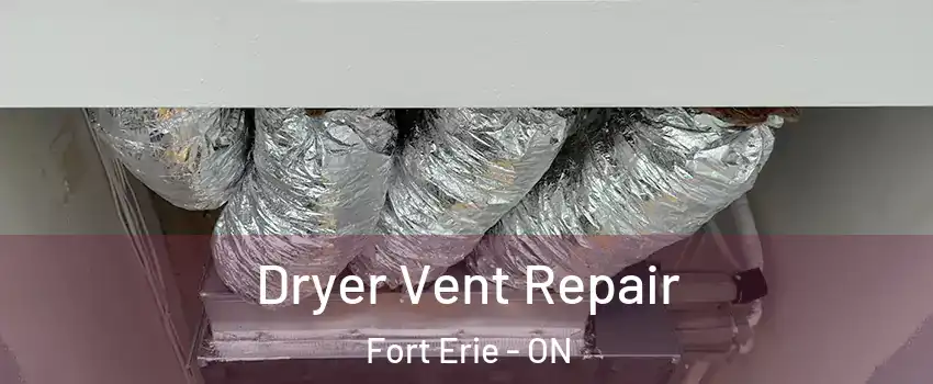  Dryer Vent Repair Fort Erie - ON