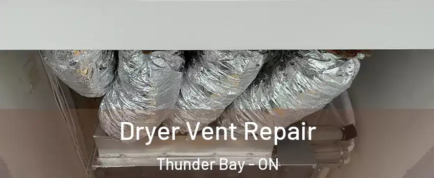  Dryer Vent Repair Thunder Bay - ON