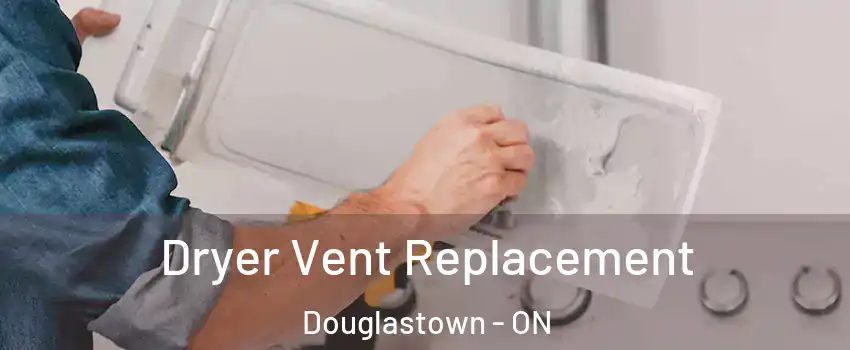  Dryer Vent Replacement Douglastown - ON
