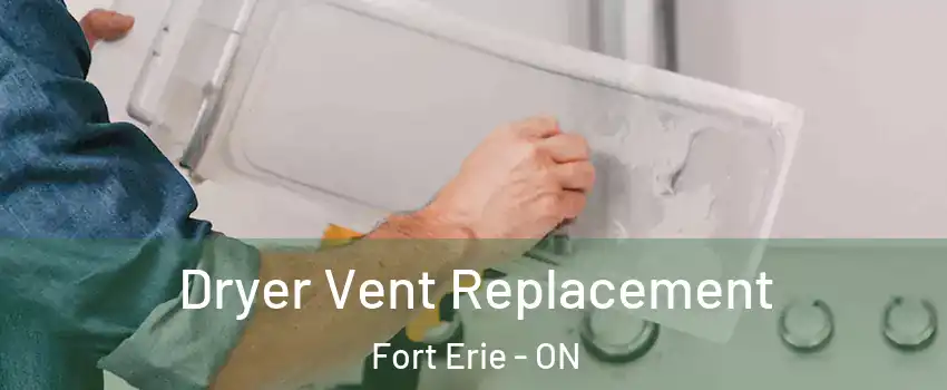  Dryer Vent Replacement Fort Erie - ON