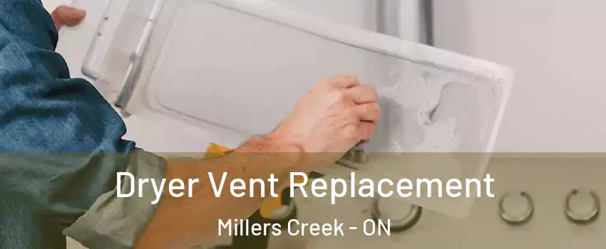  Dryer Vent Replacement Millers Creek - ON
