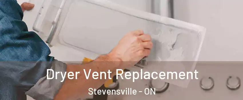  Dryer Vent Replacement Stevensville - ON