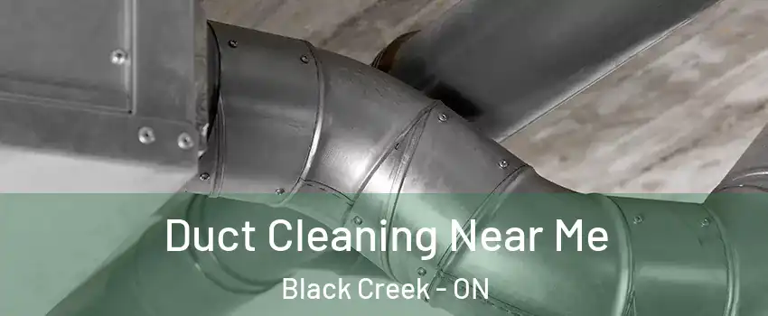  Duct Cleaning Near Me Black Creek - ON