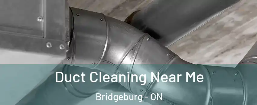  Duct Cleaning Near Me Bridgeburg - ON