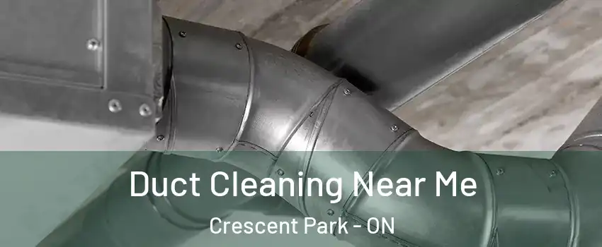  Duct Cleaning Near Me Crescent Park - ON