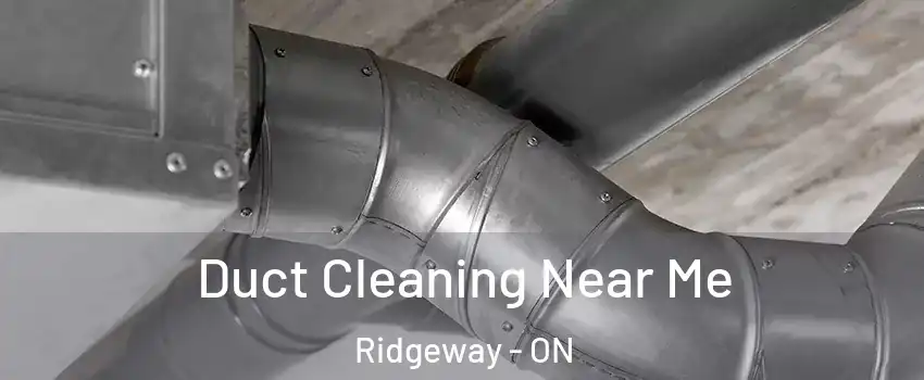 Duct Cleaning Near Me Ridgeway - ON