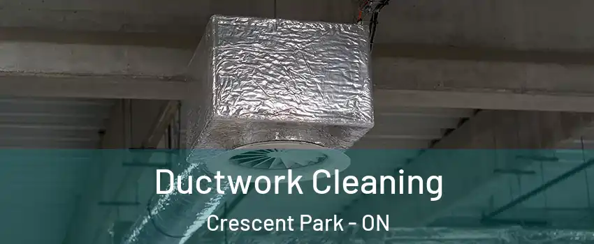  Ductwork Cleaning Crescent Park - ON