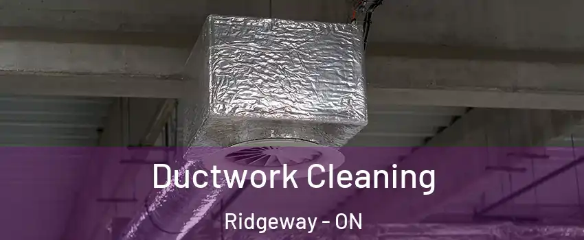  Ductwork Cleaning Ridgeway - ON