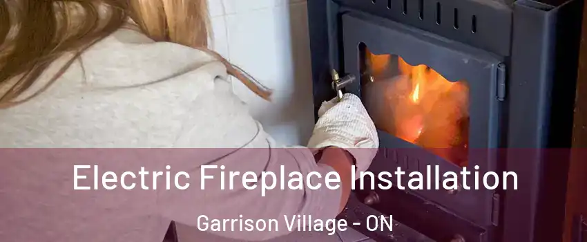  Electric Fireplace Installation Garrison Village - ON