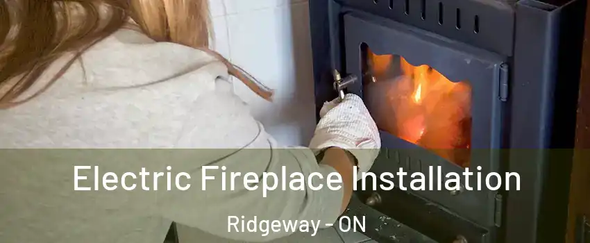  Electric Fireplace Installation Ridgeway - ON