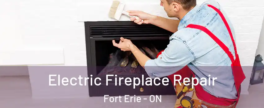 Electric Fireplace Repair Fort Erie - ON