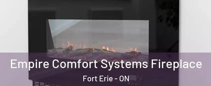 Empire Comfort Systems Fireplace Fort Erie - ON