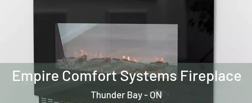  Empire Comfort Systems Fireplace Thunder Bay - ON