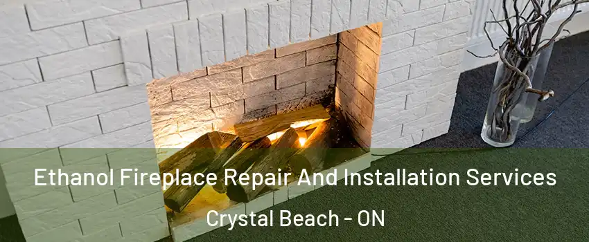  Ethanol Fireplace Repair And Installation Services Crystal Beach - ON