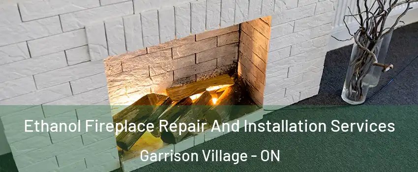  Ethanol Fireplace Repair And Installation Services Garrison Village - ON