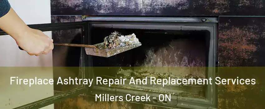  Fireplace Ashtray Repair And Replacement Services Millers Creek - ON