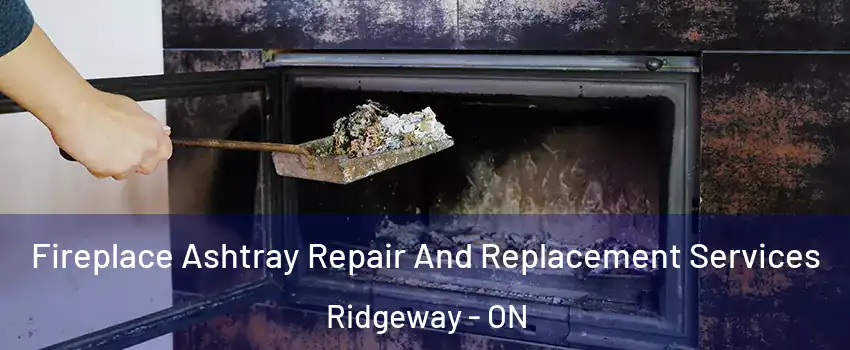  Fireplace Ashtray Repair And Replacement Services Ridgeway - ON
