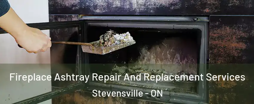  Fireplace Ashtray Repair And Replacement Services Stevensville - ON