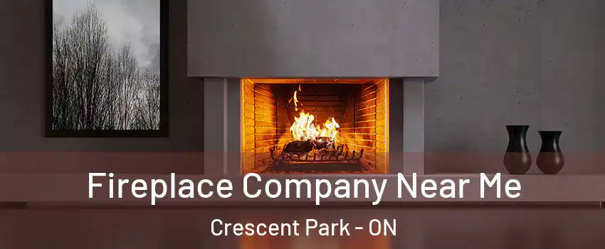  Fireplace Company Near Me Crescent Park - ON