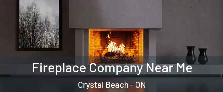  Fireplace Company Near Me Crystal Beach - ON