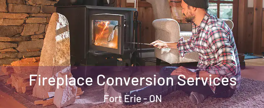  Fireplace Conversion Services Fort Erie - ON